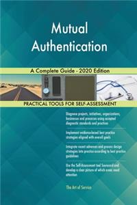 Mutual Authentication A Complete Guide - 2020 Edition
