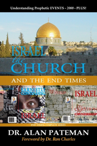 Israel, the Church and the End Times, Understanding Prophetic EVENTS-2000-PLUS!