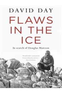 Flaws in the Ice: In Search of Douglas Mawson