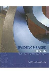 Evidence-Based Design for Healthcare Facilities