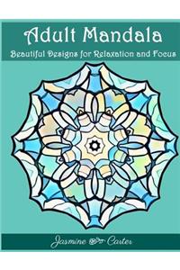 Adult Mandala Beautiful Designs for Relaxation and Focus