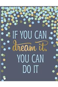 If you can dream it you can do it