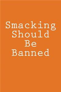 Smacking Should Be Banned