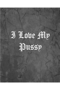 I Love My Pussy