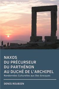 Naxos. Du précurseur du Parthénon au Duché de l'Archipel