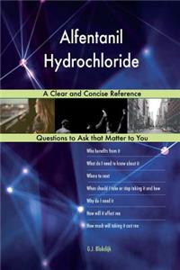 Alfentanil Hydrochloride; A Clear and Concise Reference
