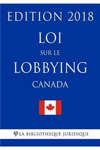 Loi Sur Le Lobbying (Canada) - Edition 2018