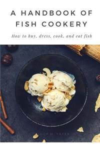 A Handbook of Fish Cookery