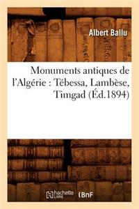 Monuments Antiques de l'Algérie: Tébessa, Lambèse, Timgad (Éd.1894)