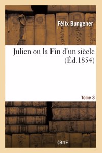 Julien Ou La Fin d'Un Siècle