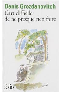 L'Art Difficile De NE Presque Rien Faire