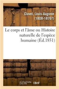 Corps Et l'Âme Ou Histoire Naturelle de l'Espèce Humaine