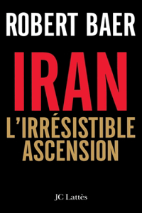 L'Iran, l'irrésistible ascension