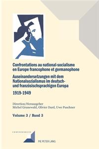 Confrontations Au National-Socialisme Dans l'Europe Francophone Et Germanophone (1919-1949)/ Auseinandersetzungen Mit Dem Nationalsozialismus Im Deutsch- Und Franzoesischsprachigen Europa (1919-1949