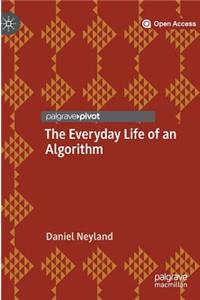 The Everyday Life of an Algorithm