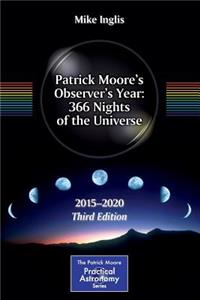 Patrick Moore's Observer's Year: 366 Nights of the Universe