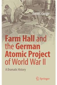 Farm Hall and the German Atomic Project of World War II