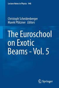 Euroschool on Exotic Beams - Vol. 5