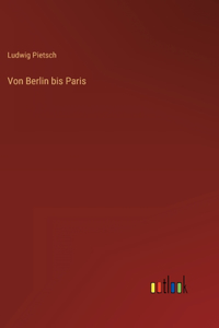 Von Berlin bis Paris