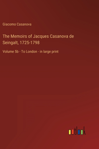 The Memoirs of Jacques Casanova de Seingalt, 1725-1798