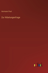 Zur Nibelungenfrage