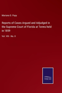 Reports of Cases Argued and Adjudged in the Supreme Court of Florida at Terms held in 1859