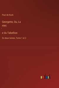 Georgette, Ou, La niec̀e du Tabellion