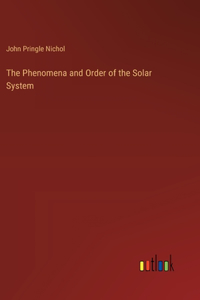 Phenomena and Order of the Solar System