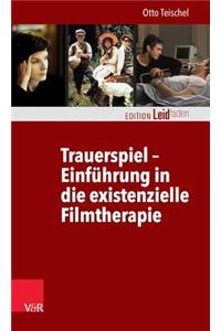 Trauerspiel - Einfuhrung in Die Existenzielle Filmtherapie