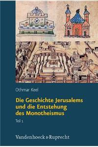 Die Geschichte Jerusalems und die Entstehung des Monotheismus