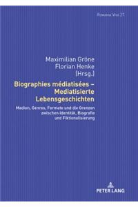 Biographies médiatisées - Mediatisierte Lebensgeschichten