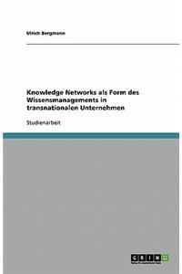 Knowledge Networks als Form des Wissensmanagements in transnationalen Unternehmen