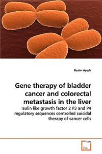 Gene therapy of bladder cancer and colorectal metastasis in the liver