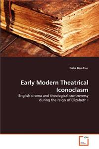 Early Modern Theatrical Iconoclasm