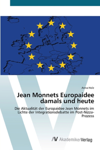 Jean Monnets Europaidee damals und heute