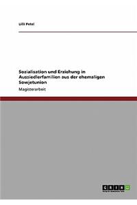 Sozialisation und Erziehung in Aussiedlerfamilien aus der ehemaligen Sowjetunion