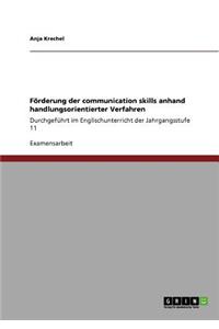 Förderung der communication skills anhand handlungsorientierter Verfahren: Durchgeführt im Englischunterricht der Jahrgangsstufe 11