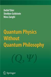 Quantum Physics Without Quantum Philosophy