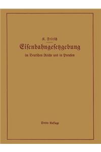 Handbuch Der Eisenbahngesetzgebung Im Deutschen Reiche Und in Preußen