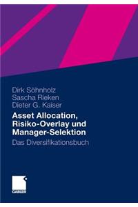 Asset Allocation, Risiko-Overlay Und Manager-Selektion: Das Diversifikationsbuch