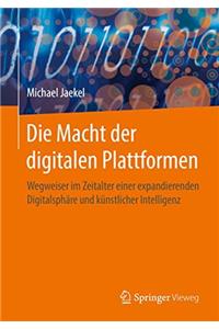 Die Macht Der Digitalen Plattformen: Wegweiser Im Zeitalter Einer Expandierenden Digitalsphäre Und Künstlicher Intelligenz