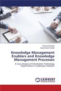 Knowledge Management Enablers and Knowledge Management Processes