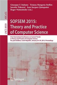Sofsem 2015: Theory and Practice of Computer Science