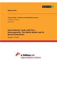 Intra-Industry Trade with Firm Heterogeneity. The Melitz Model and its Recent Extensions