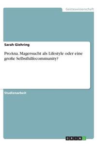 ProAna. Magersucht als Lifestyle oder eine große Selbsthilfecommunity?