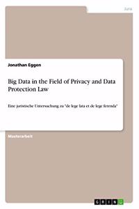 Big Data in the Field of Privacy and Data Protection Law