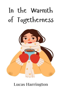 In the Warmth of Togetherness