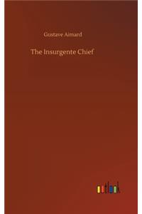 The Insurgente Chief