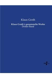 Klaus Groth´s gesammelte Werke