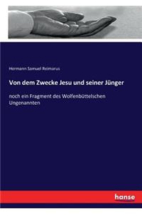 Von dem Zwecke Jesu und seiner Jünger